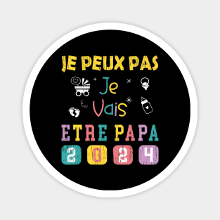 Je Peux Pas Je Vais Être Papa 2024 Magnet